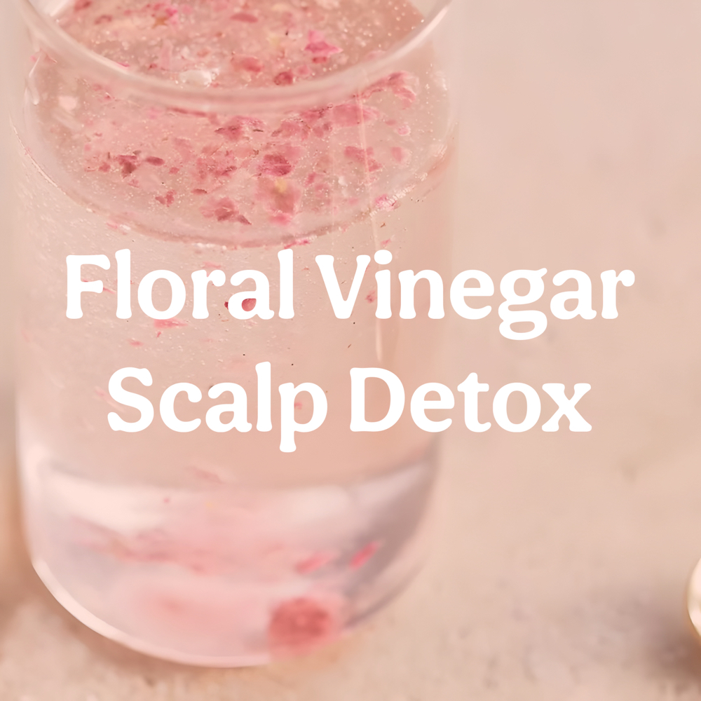 Floral Vinegar Scalp Detox