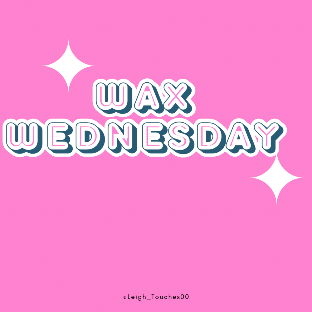 (Wax Wednesday)