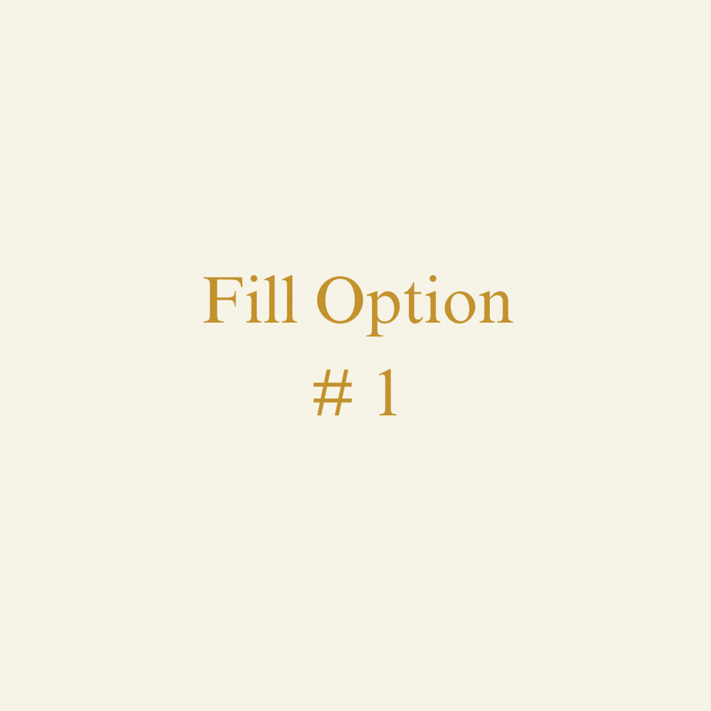Fill Option #1