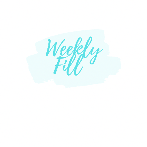 Weekly Fill