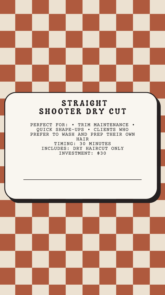 Straight Shooter Dry Cut