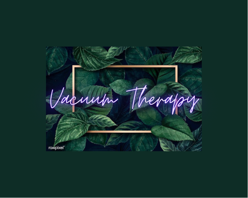 Vacuum Therapy