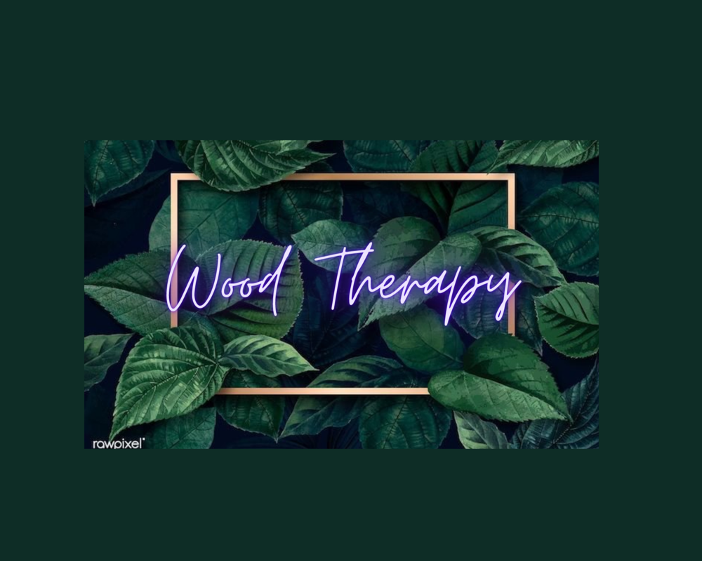Wood Therapy