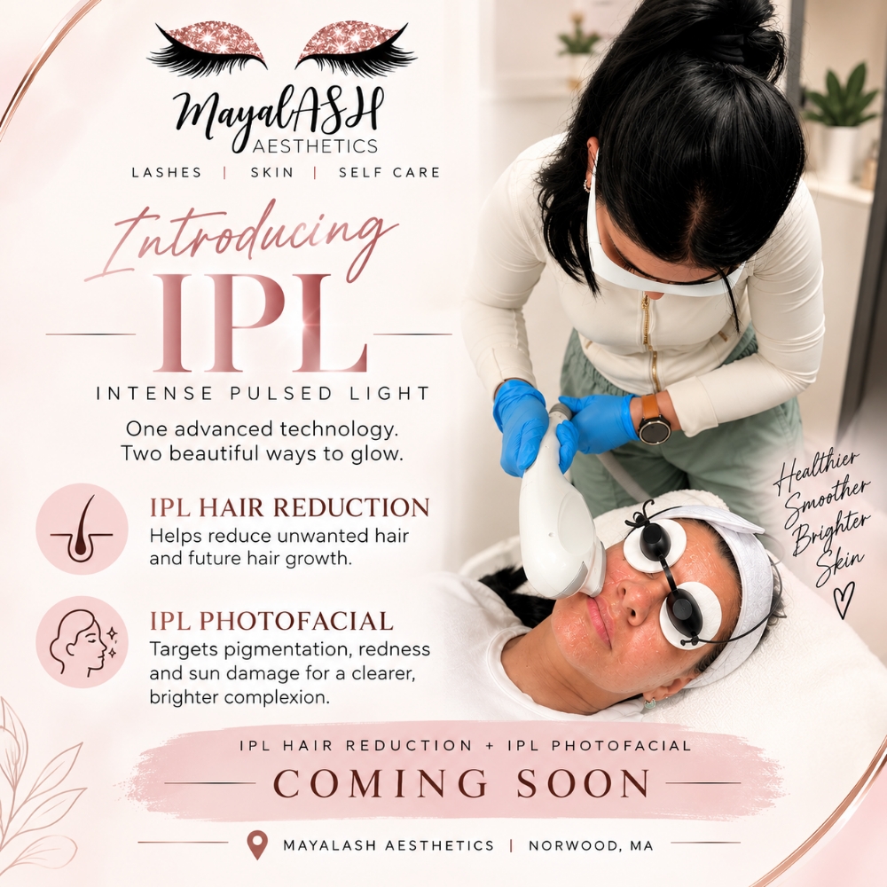 IPL Consultation & Waitlist at MayaLASH Aesthetics| Professional Lash Lifts & Facials in Norwood, MA in Norwood, MA