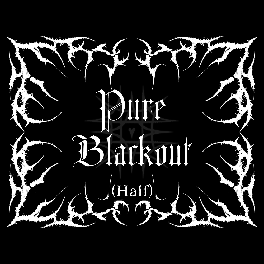 Pure Blackout • Half