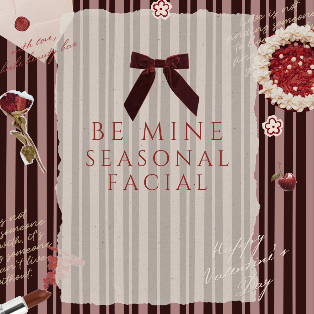 BE MINE ❤️ Seasonal Facial
