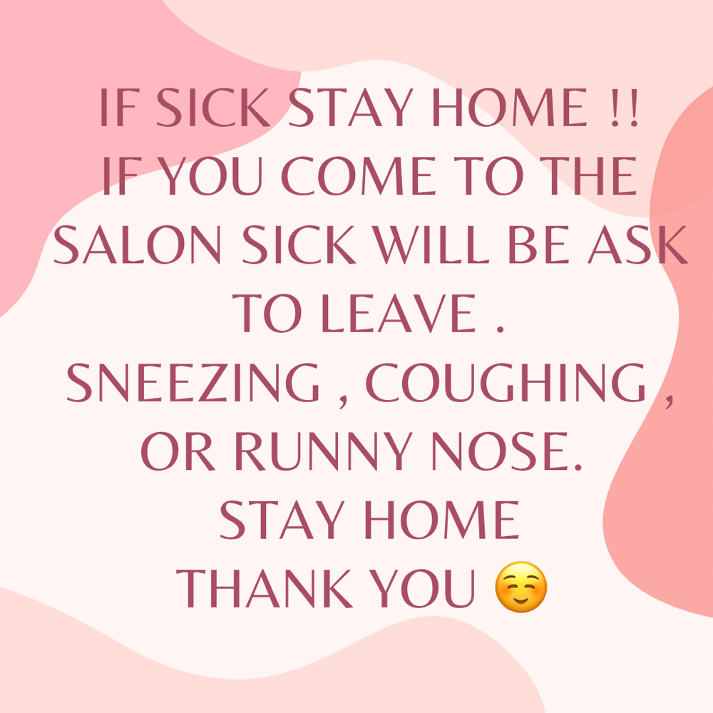 IF SICK STAY HOME !!!