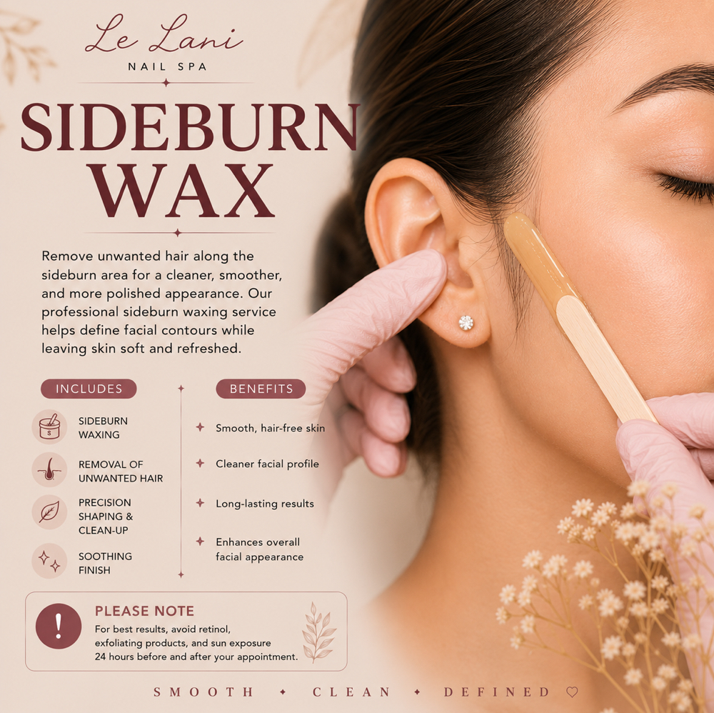 SIDEBURN WAX at Le Lani Nail Spa in Los Angeles, CA