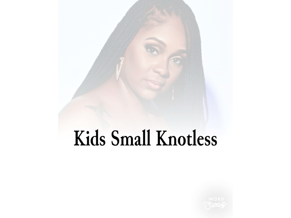 Kids Small knothless