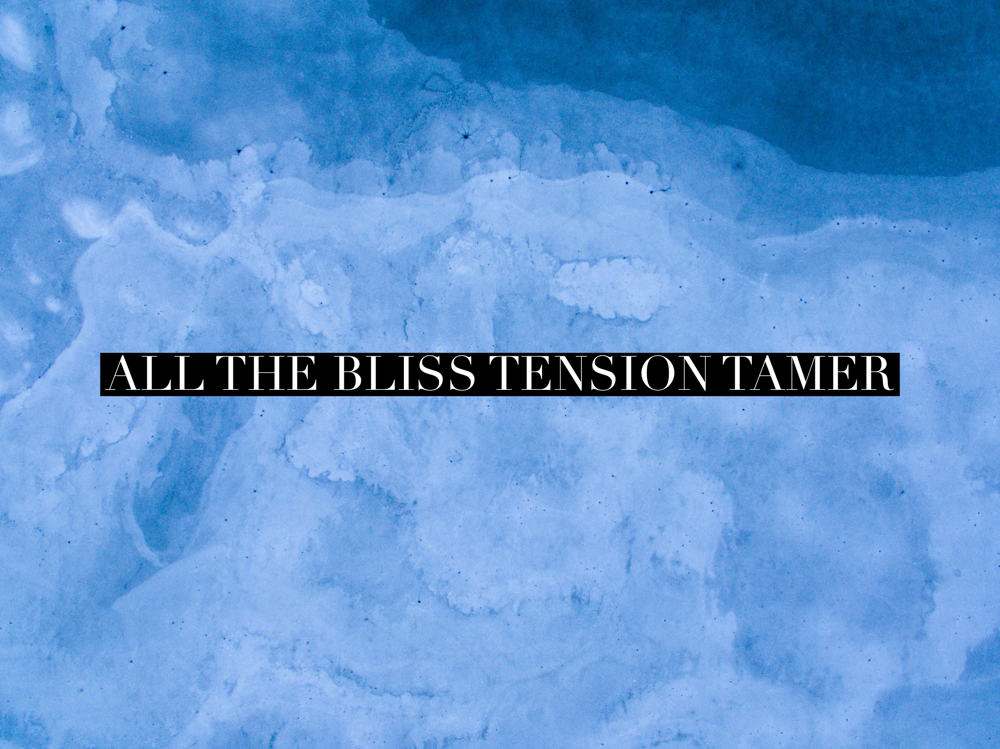 All The Bliss Tension Tamer