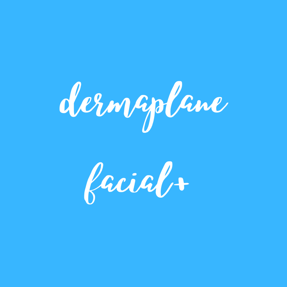 Dermaplane Facial+