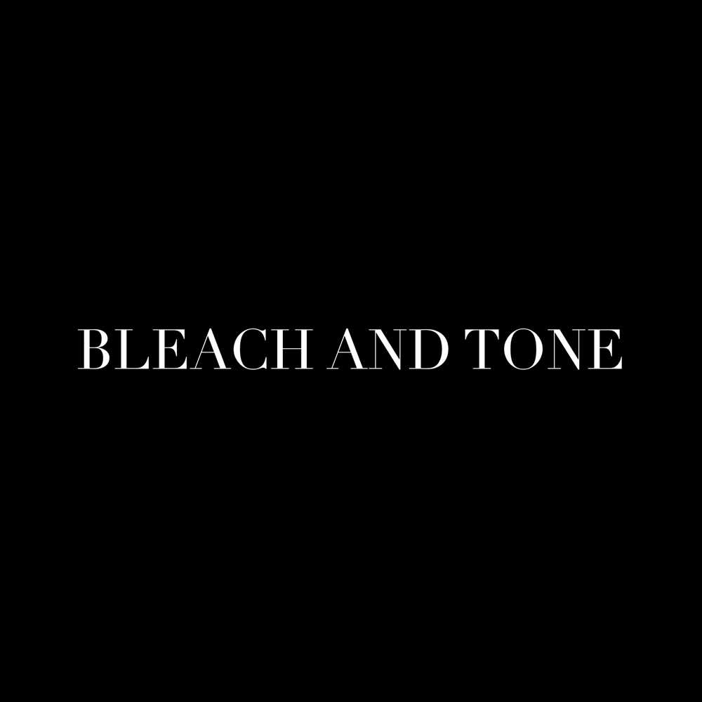 Bleach And Tone