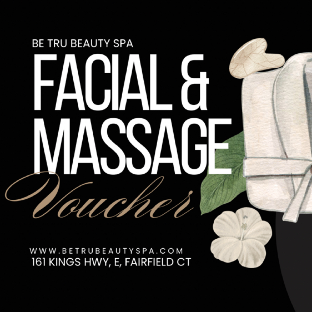 FACIAL/MASSAGE VOUCHER at BE TRU BEAUTY SPA in Fairfield, CT