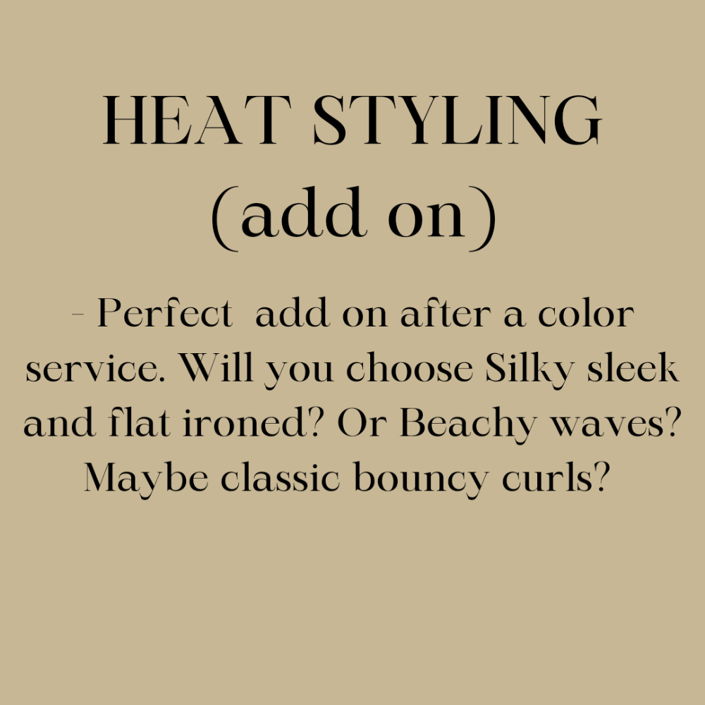 HEAT STYLING (add on)