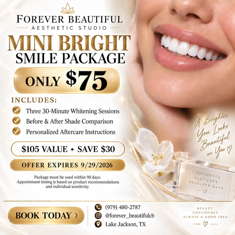 Mini Bright Teeth Whitening at Forever Beautiful Aesthetic Studio in Lake Jackson, TX