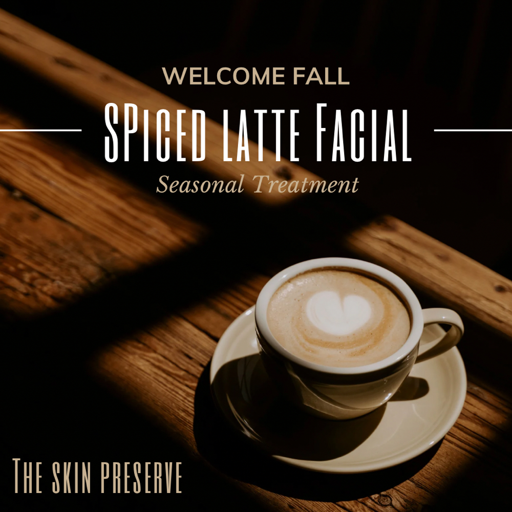 Spiced Latte Seasonal Fall Facial at The Skin Preserve in Severna park, MD