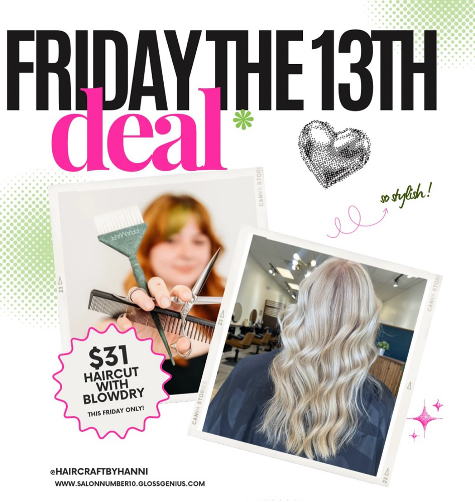 FRIDAY 13th FLASH $31 Cut & Blowout
