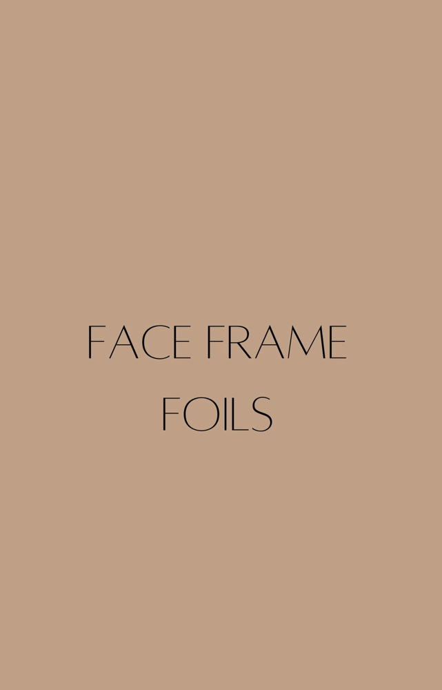 FACE FRAME FOILS