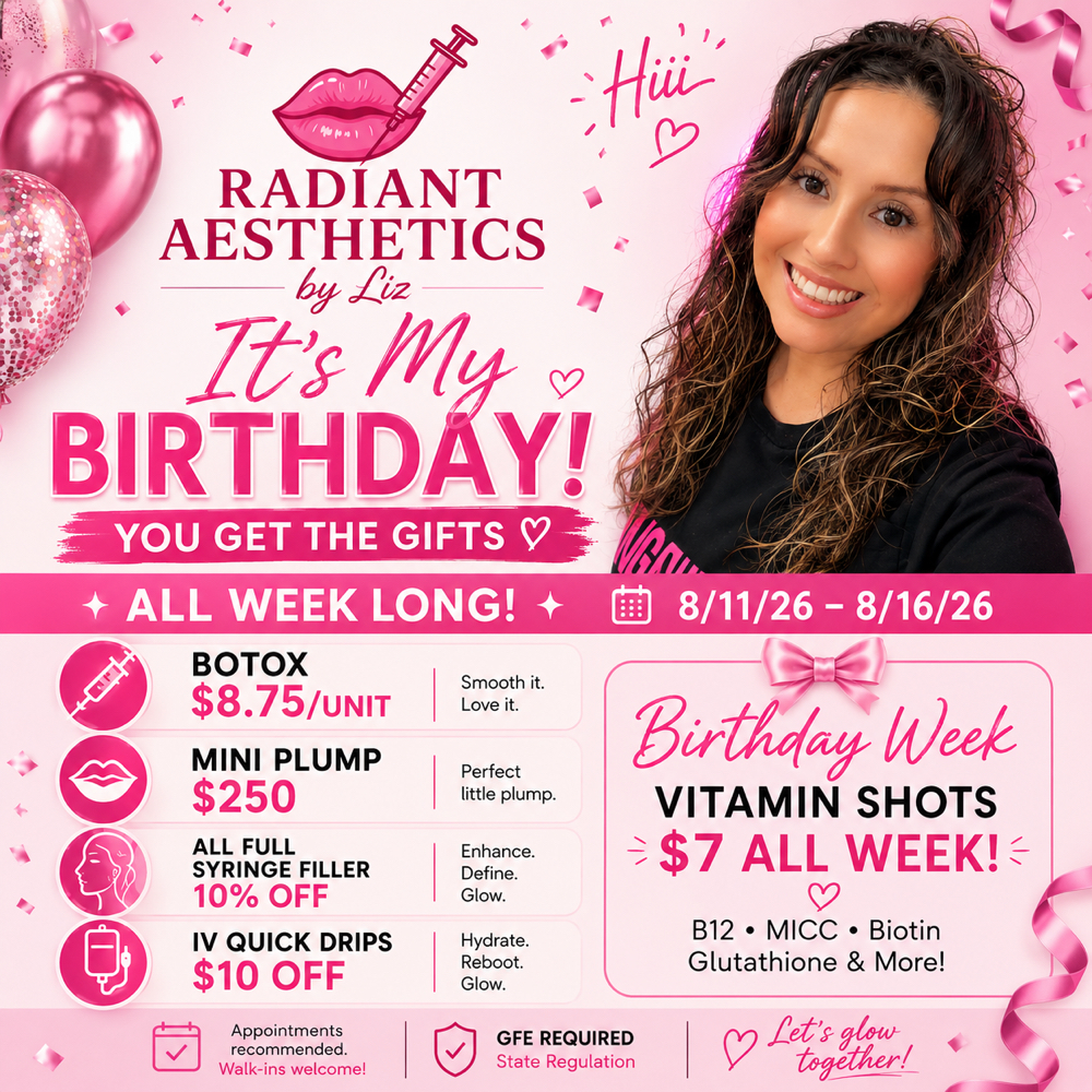 Birthday Week Specials 8/11-8/16/26 at Radiant Aesthetics by Liz in El paso, TX