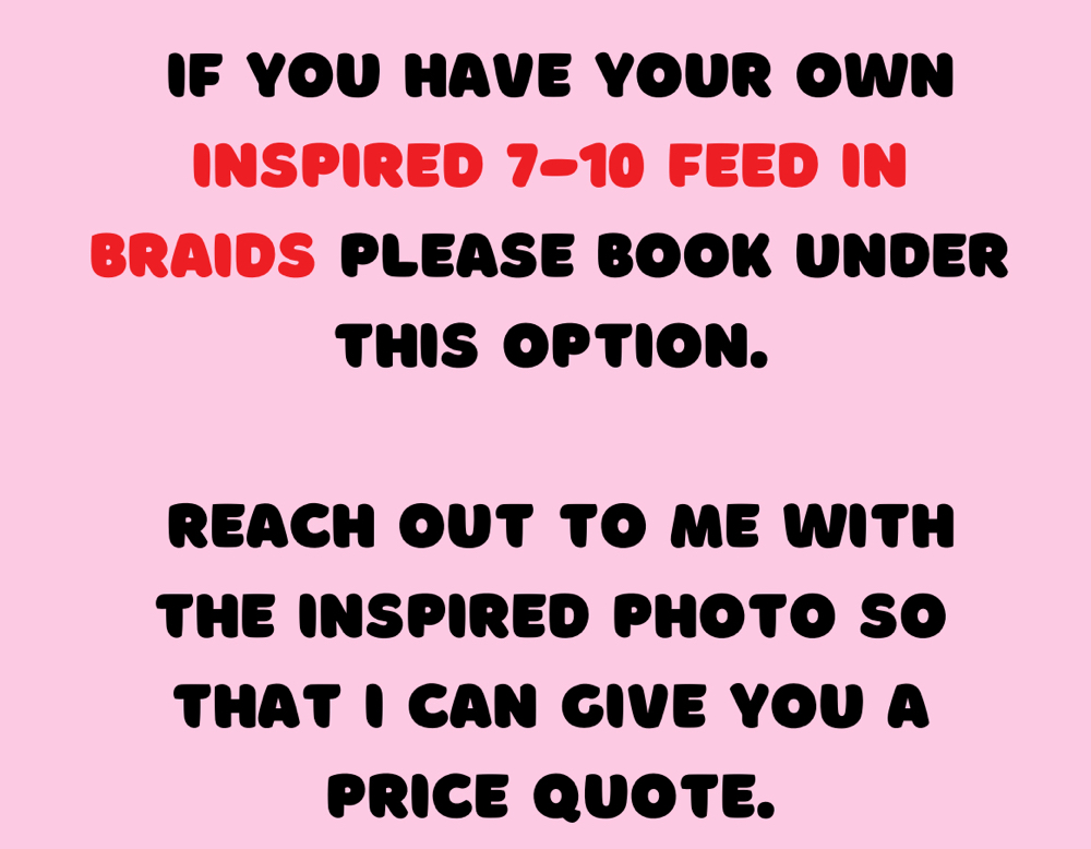 INSPIRED 7-10 FEED IN BRAIDS