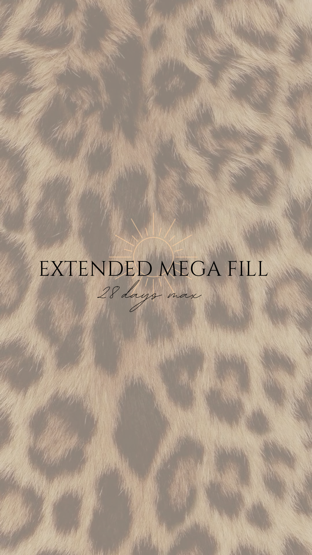 MEGA EXTENDED FILL (28 Days Max)
