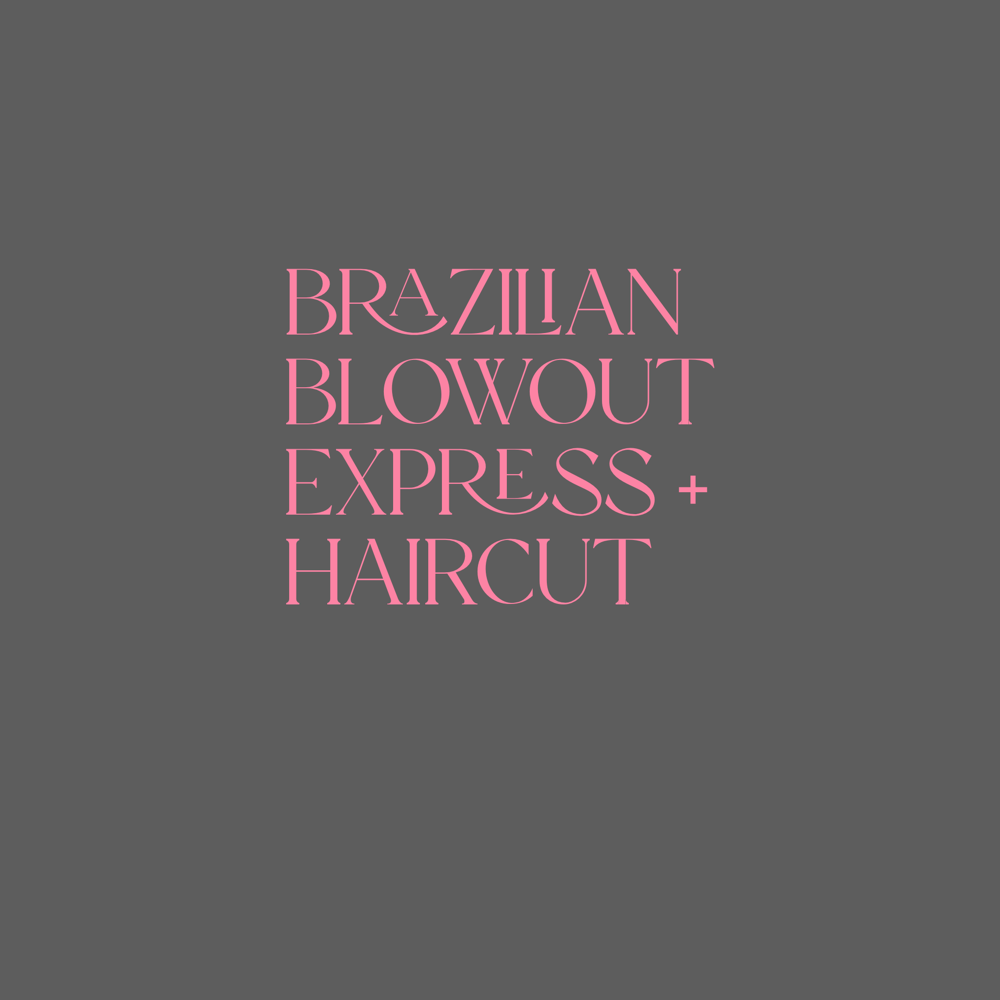 Brazilian Blowout Express +Haircut