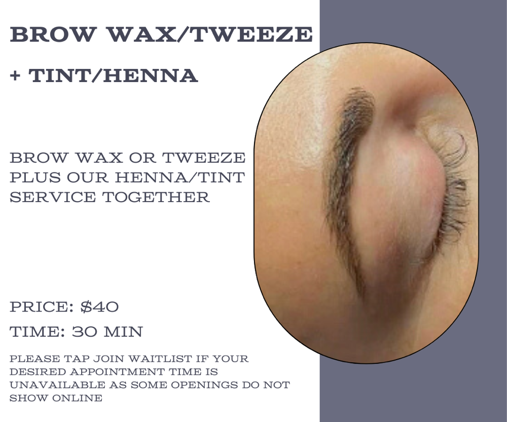 Brow Wax/Tweeze + Tint/Henna
