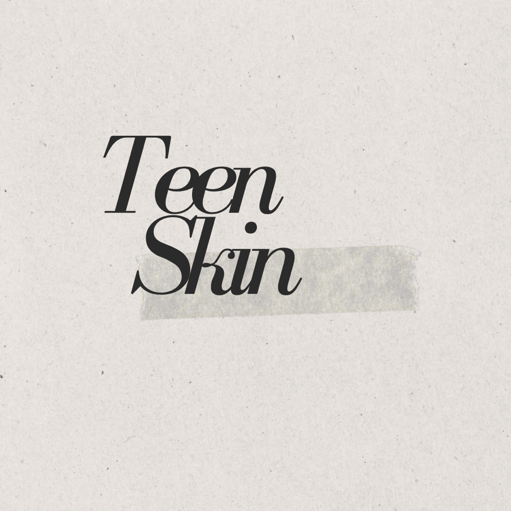 TEEN SKIN