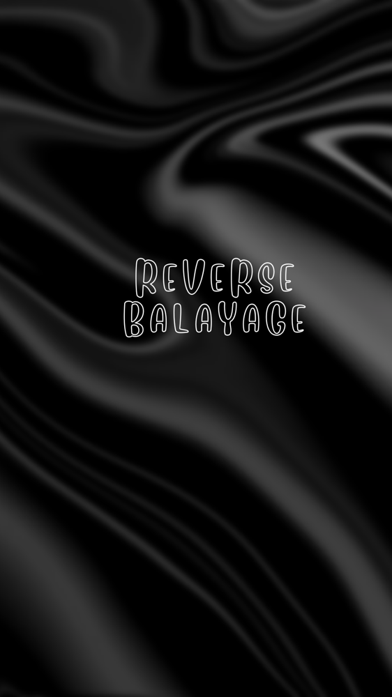 Reverse Balayage