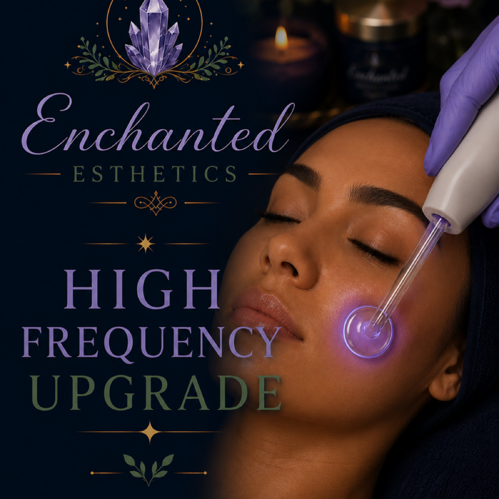 ✨ High Frequency Add-On at Enchanted Esthetics in Sacramento, CA