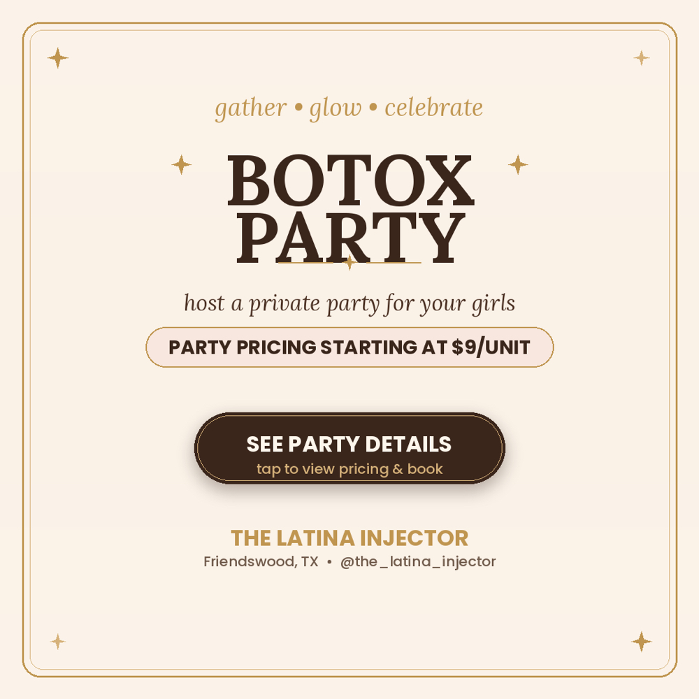 SEE BOTOX PARTY DETAILS at The Latina Injector in Friendswood, TX