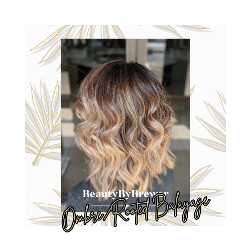 Ombre or Rooted Balayage