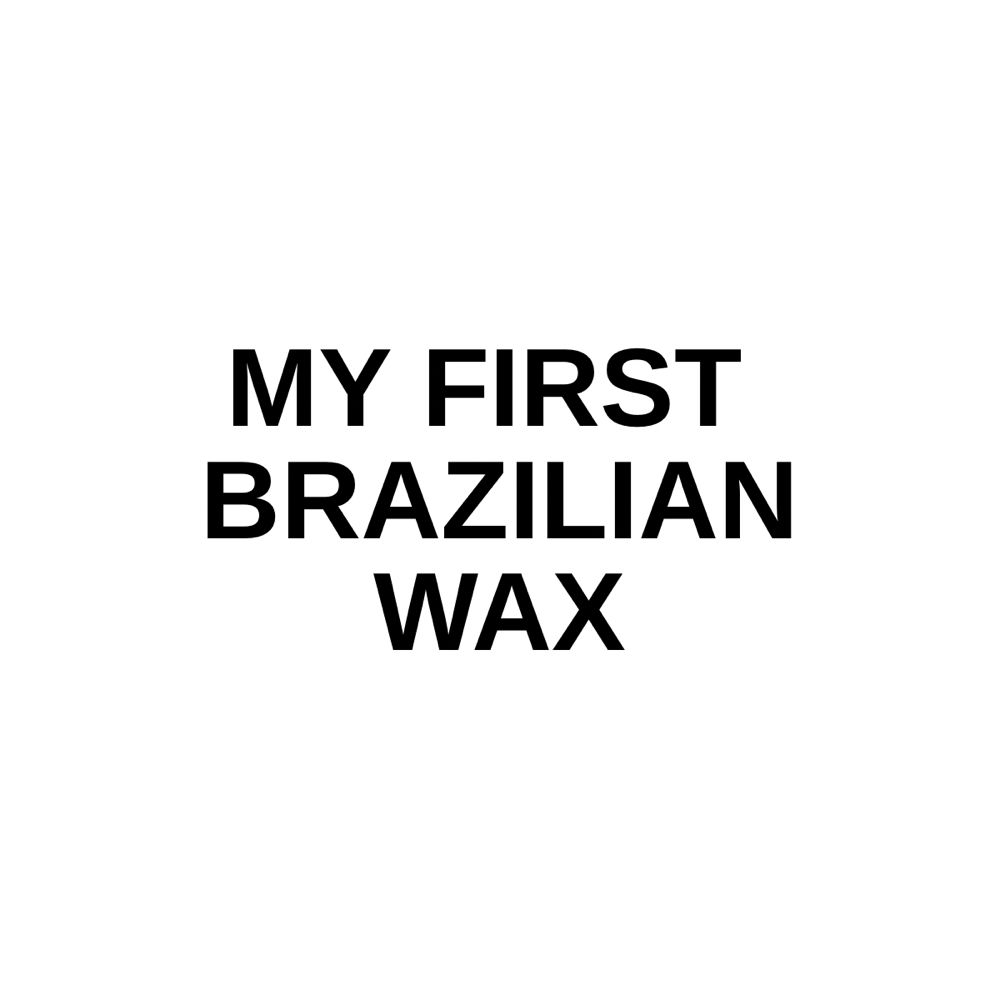 My First Brazilian Wax