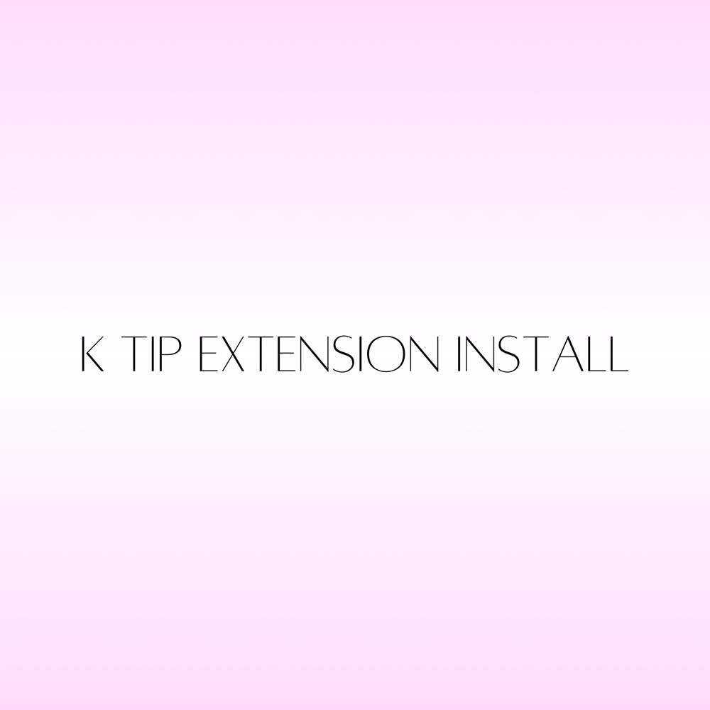 K Tip Extension Install