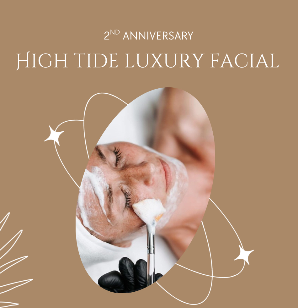 Anniversary✨High Tide Luxury Facial
