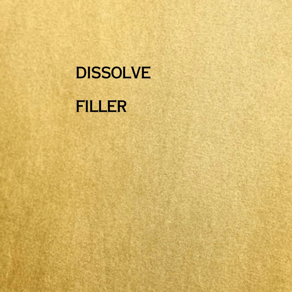 Dissolve Filler