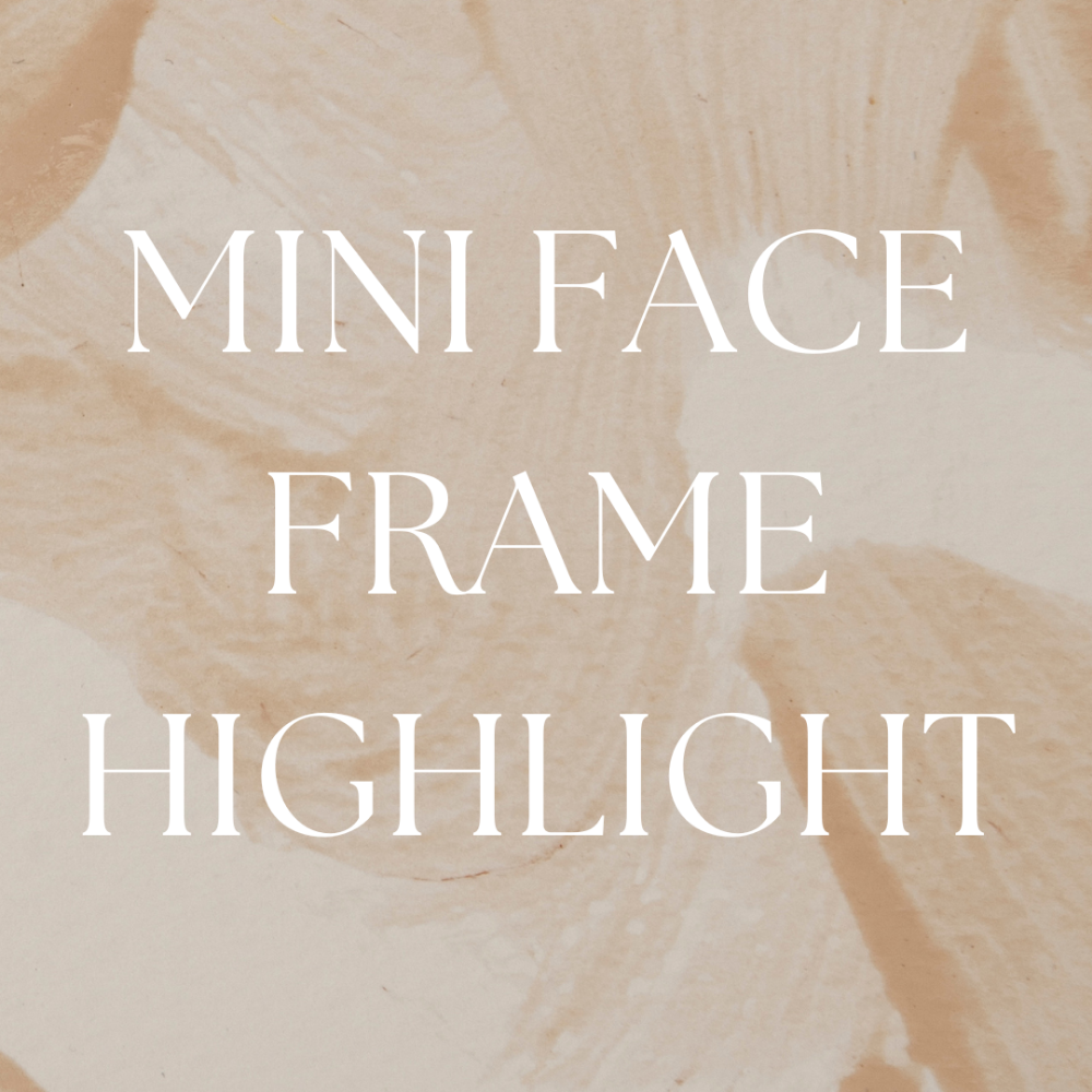 Mini Face Frame Highlight