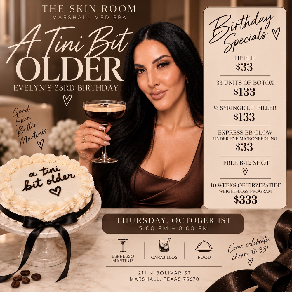 🤎A Tini Bit Older BDay Specials🤎 at The Skin Room Med Spa in Marshall, TX