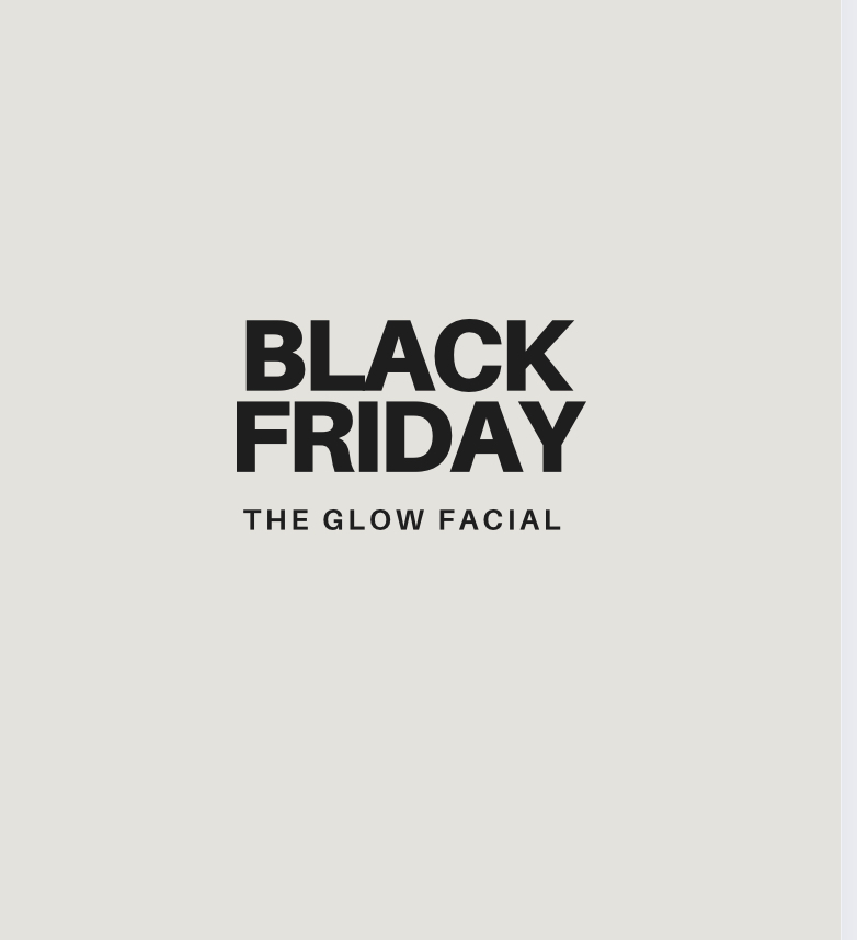 Black Friday- The Glow Facial