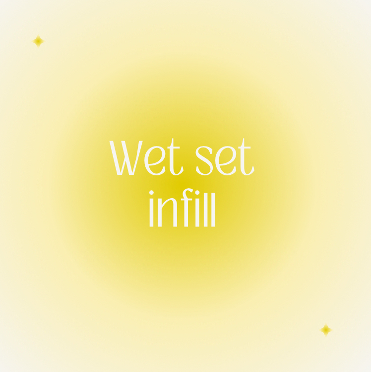 Wet Set Infill