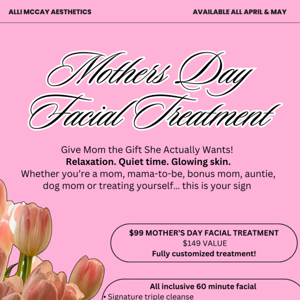 MOTHERS DAY FACIAL at Alli McCay Aesthetics in Siloam Springs, AR