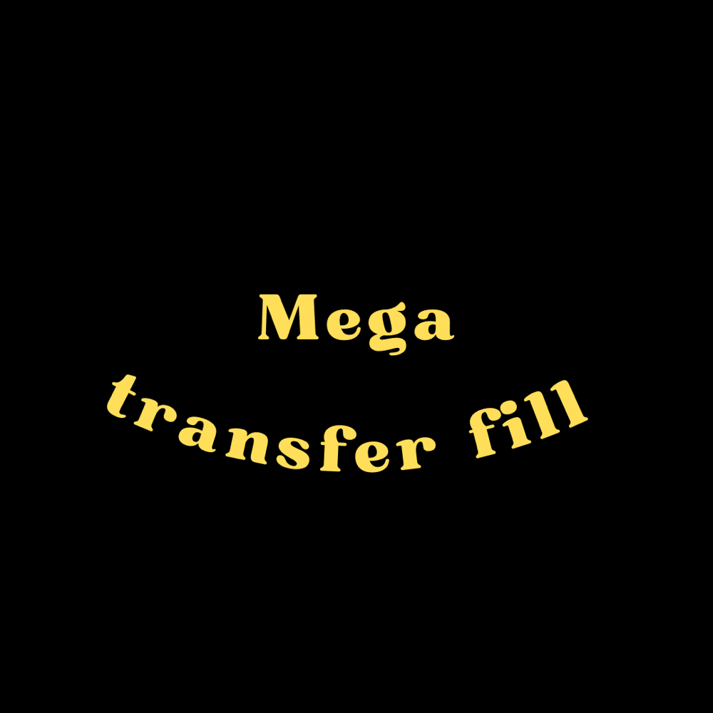 Mega Volume Transfer Fill