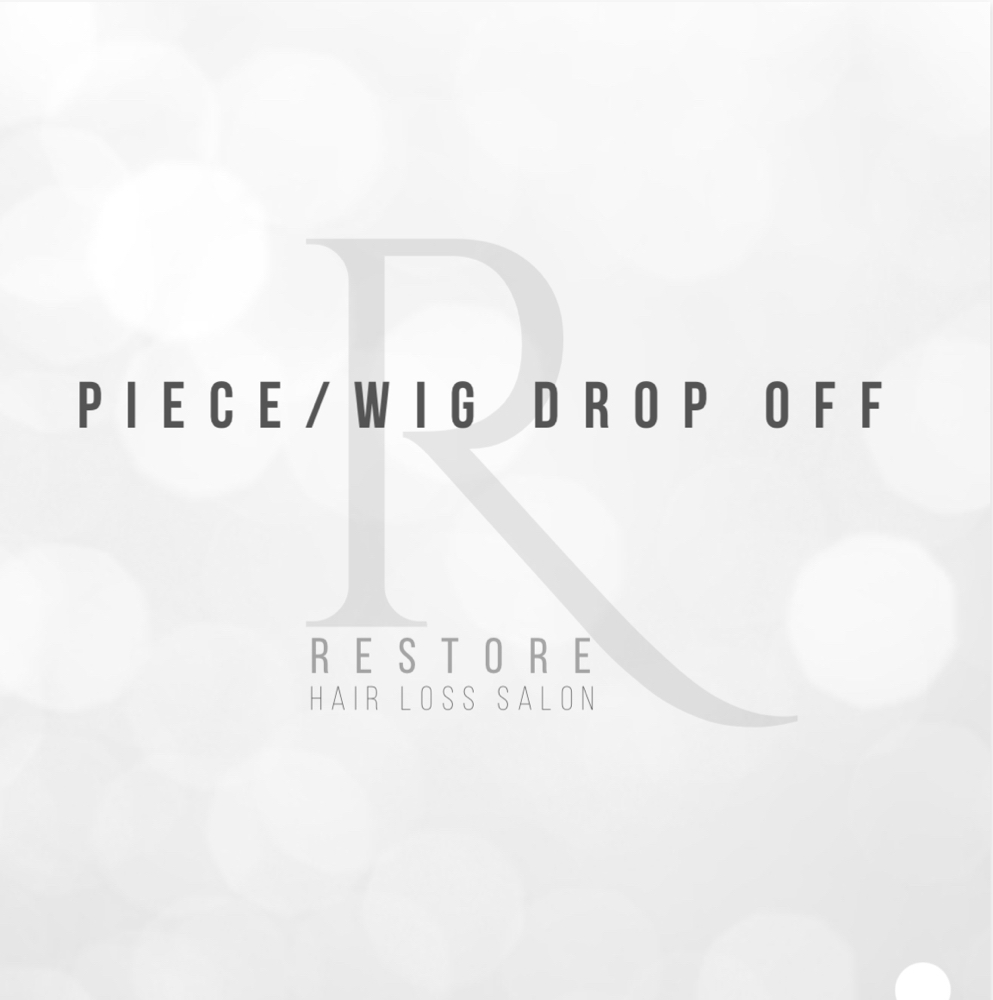 Piece/Wig Drop Off