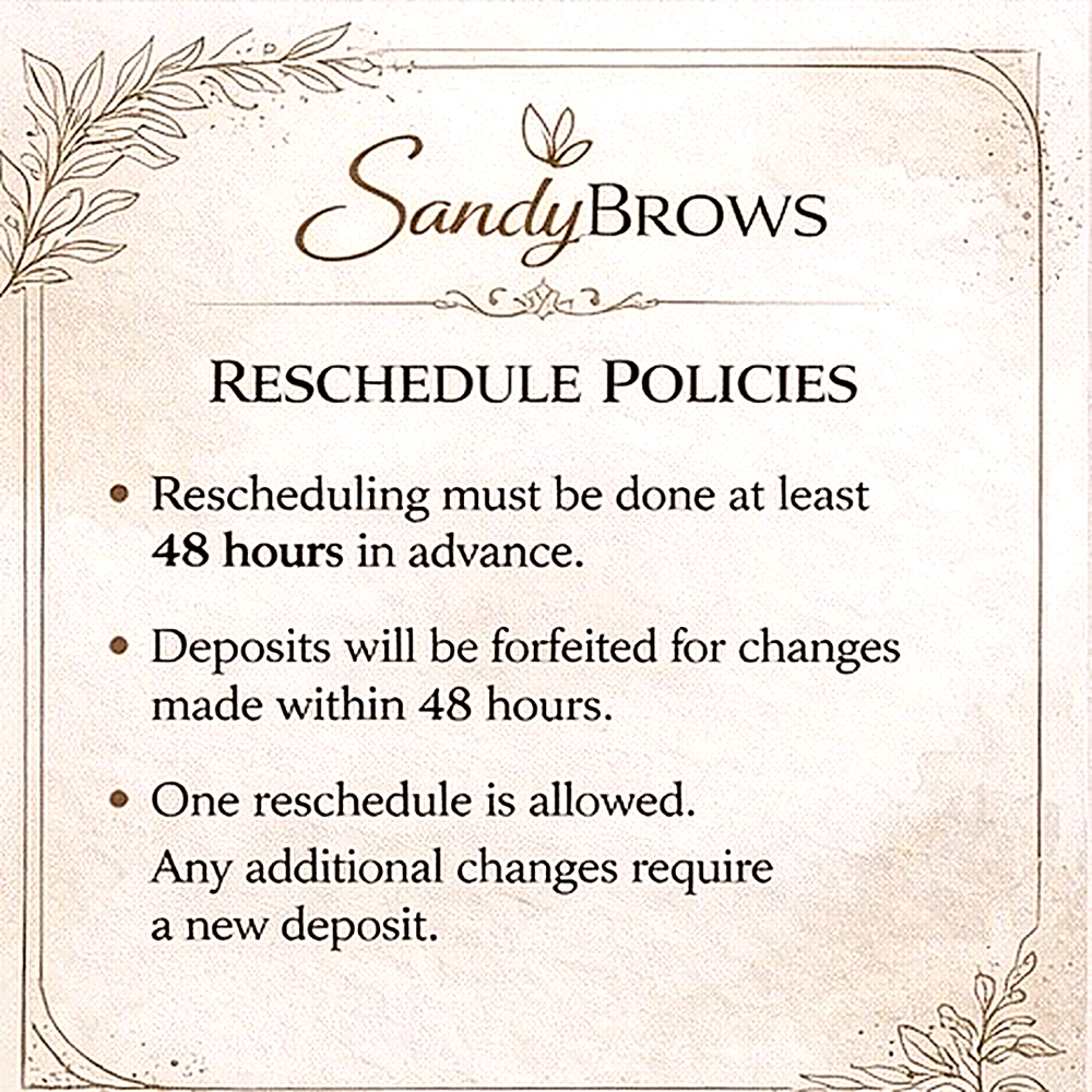 RESCHEDULE POLICIES(DO NOT SELECT ) at BROWS BY SANDY in Watauga, TX