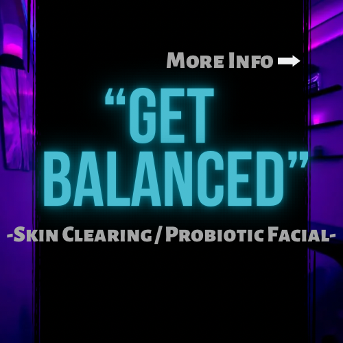 “Get Balanced” Probiotic Facial