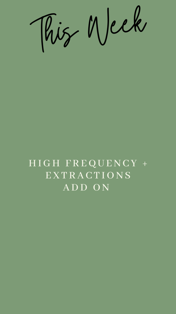 High Frequency + Extractions