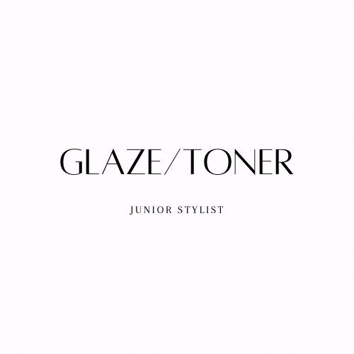 Glaze/toner W/ Junior Stylist