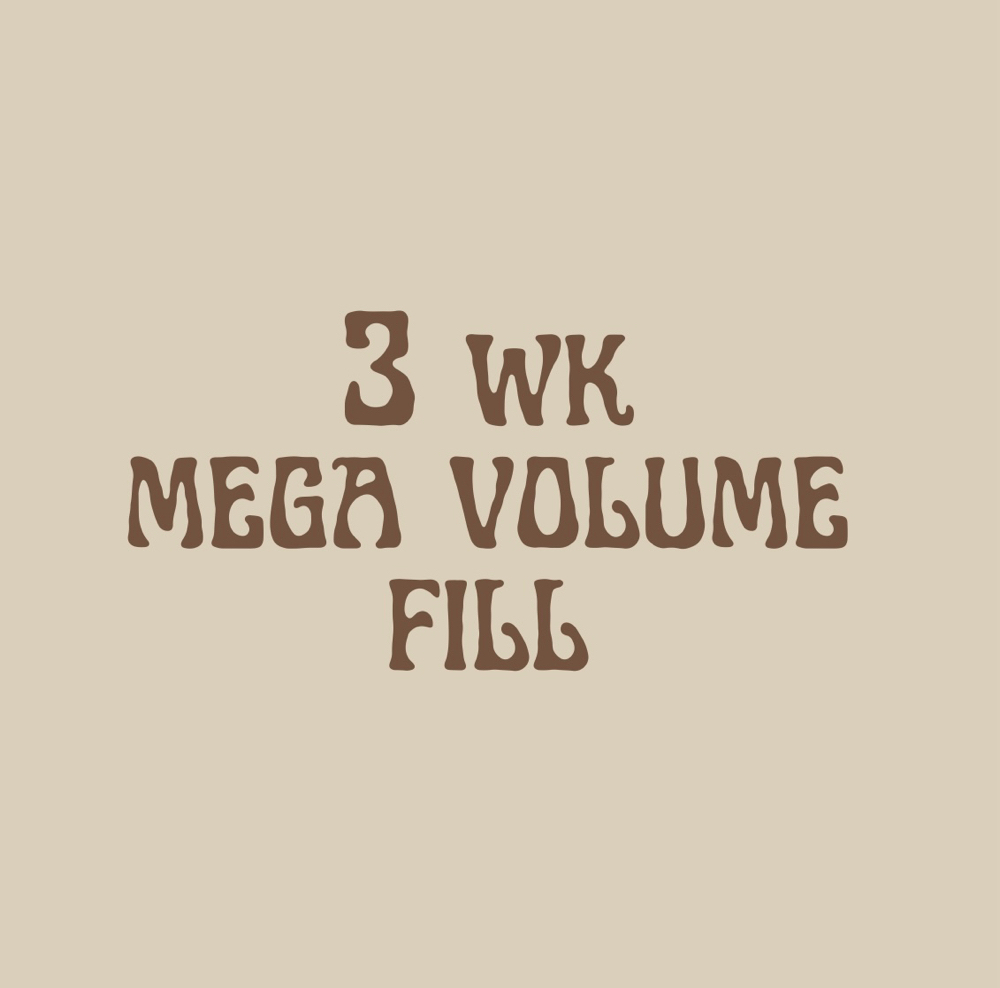 3 Week Mega Volume Fill