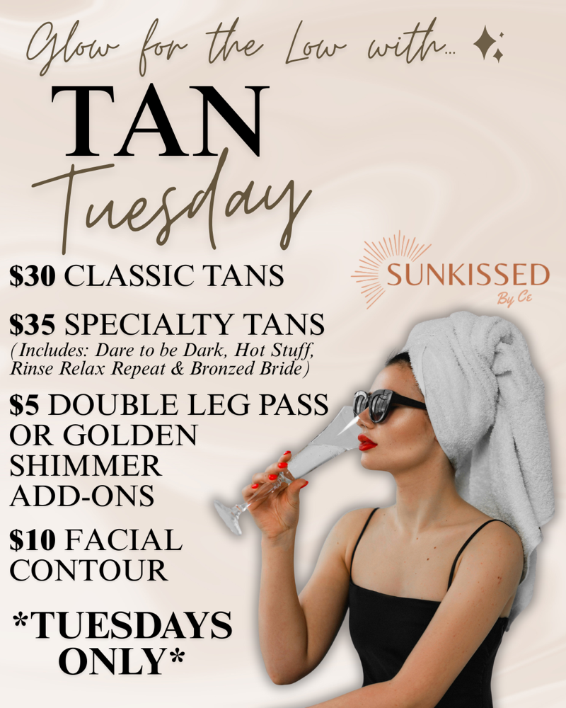 Tan Tuesday *TUESDAYS ONLY*