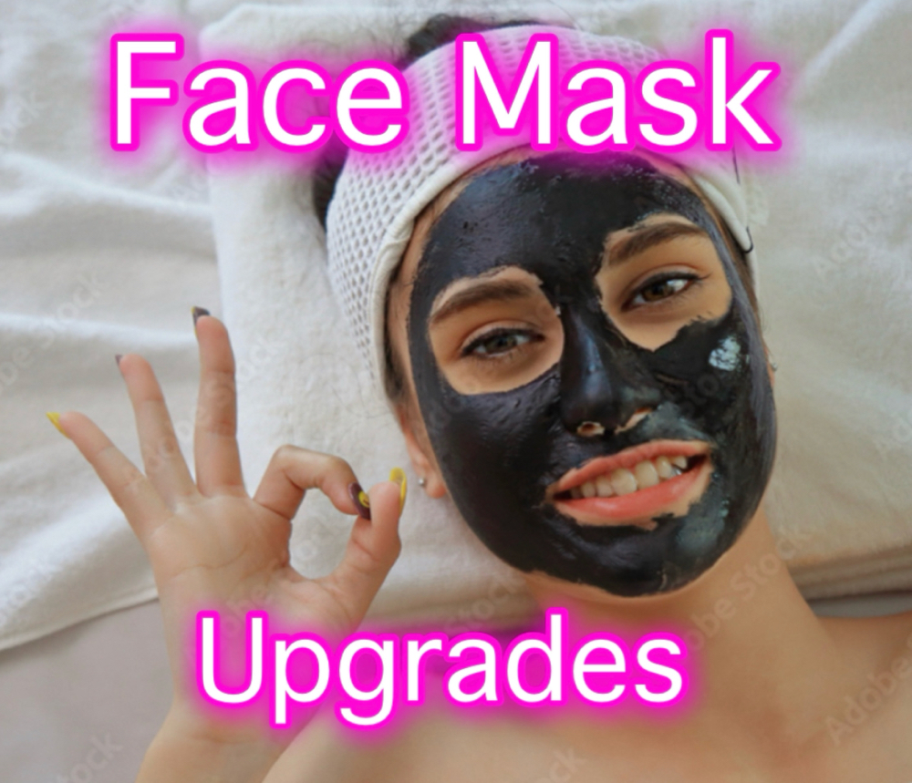 Face Mask Upgrades